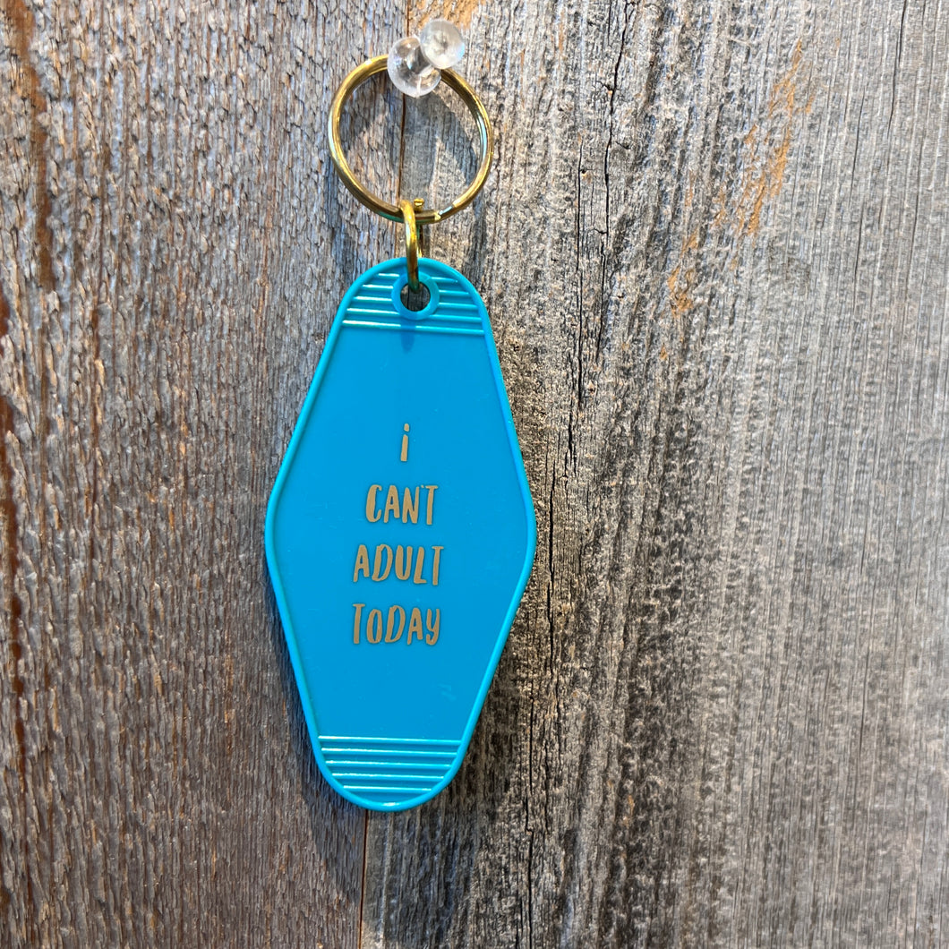 I Can't Adult Today Keychain