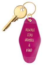 Load image into Gallery viewer, Always Stay Humble and Kind Keychain